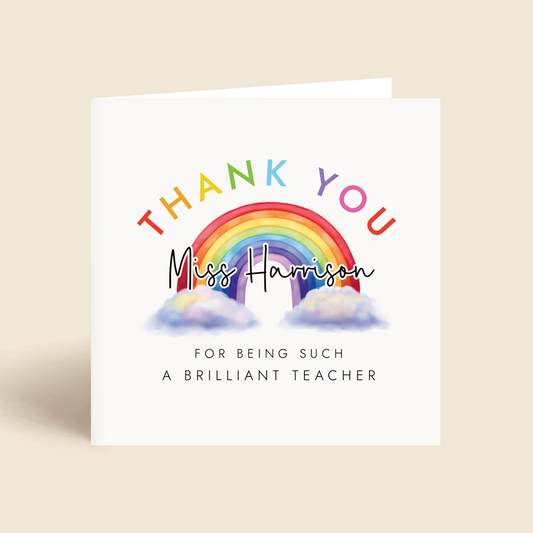 Personalised rainbow thank you card for teacher. It can be customised with the teacher's name. The wording reads Thank You for being such a brilliant teacher.