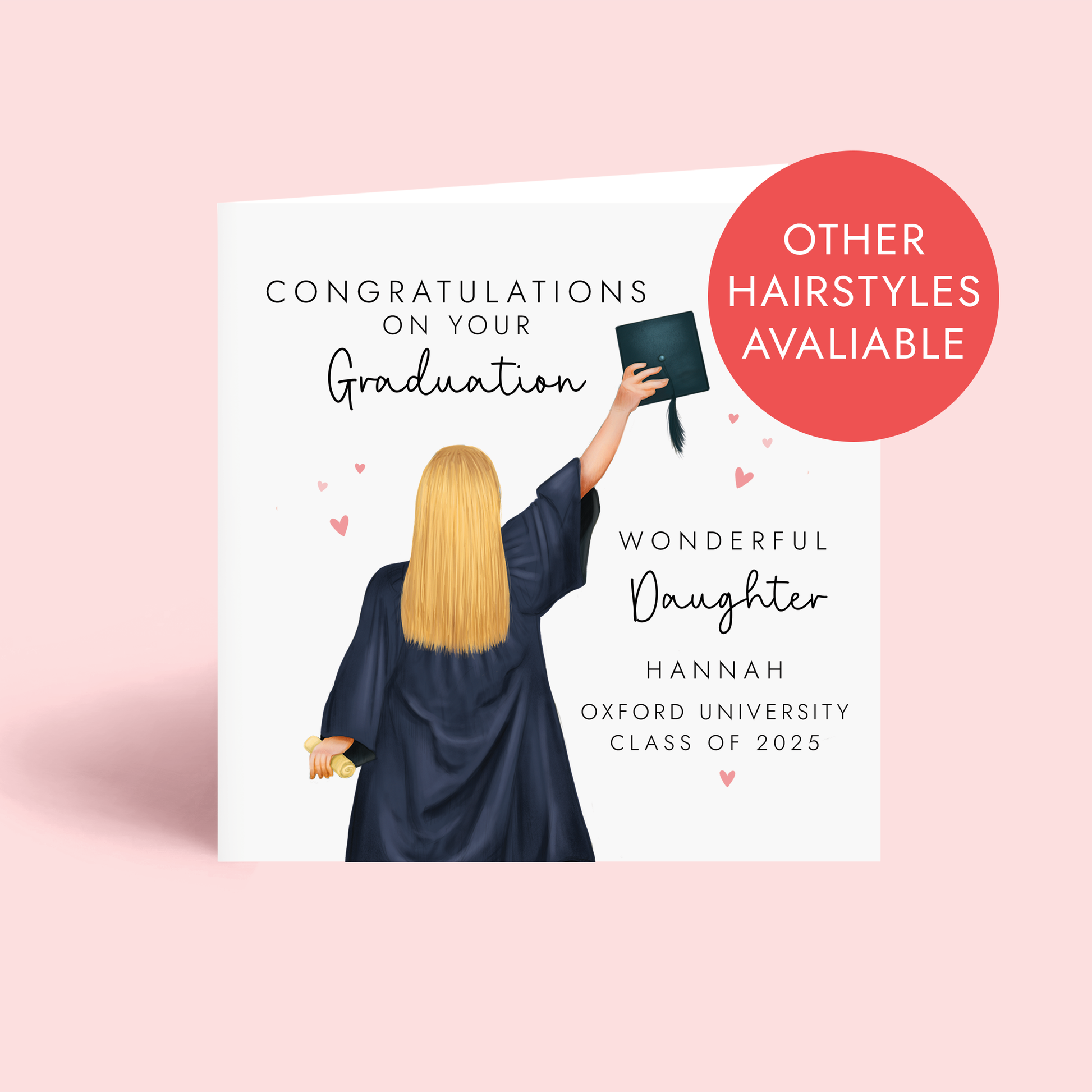 A personalised Graduation Card for Daughter. It can be customised by choosing the girl's hair as well as adding her name and university.